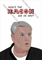 How's The Bacon Did You Say? | Steve Bruce T-Shirt - Football Posters